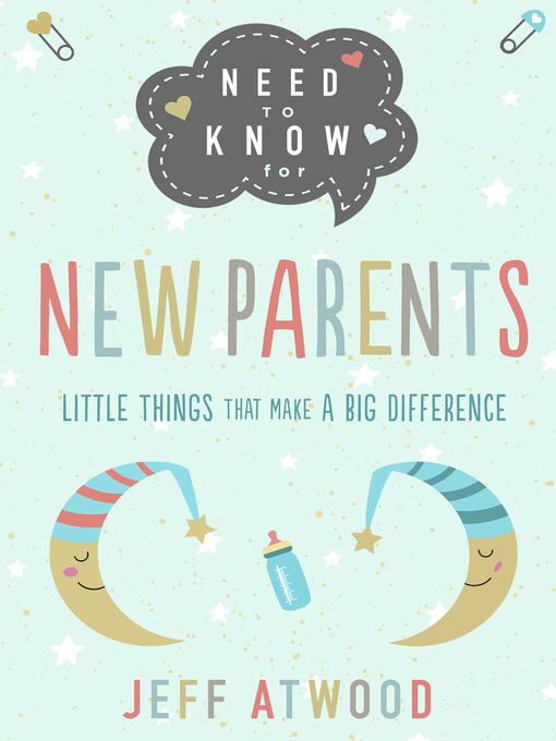 Title details for Need to Know for New Parents by Jeff Atwood - Available